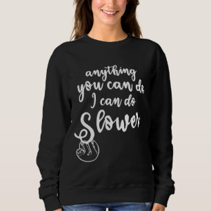 Alles, was Sie tun können, kann ich langsamer glat Sweatshirt