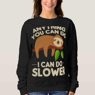 Alles, was Sie tun können, kann ich langsamer Lazy Sweatshirt