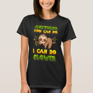 Alles, was Sie tun können, kann ich langsamer Lazy T-Shirt