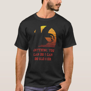 Alles, was Sie tun können, kann ich langsamer mach T-Shirt