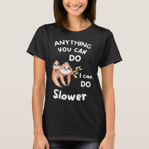 Alles, was Sie tun können, kann ich langsamer sage T-Shirt