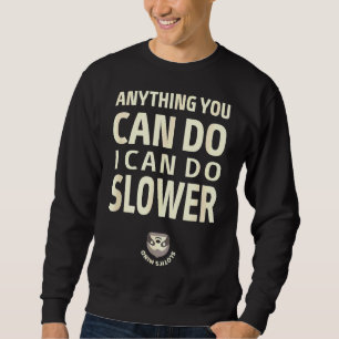Alles, was Sie tun können, kann ich langsamer Slot Sweatshirt