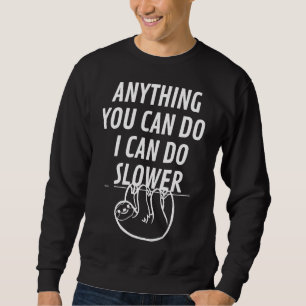 Alles, was Sie tun können, kann ich langsamer Slot Sweatshirt