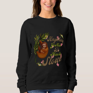 Alles, was Sie tun können, kann ich langsamere Bab Sweatshirt