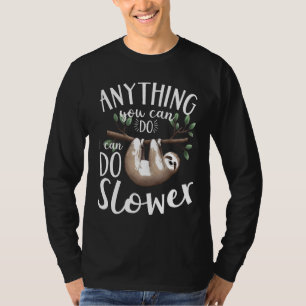 Alles, was Sie tun können, kann ich langsamere Fun T-Shirt