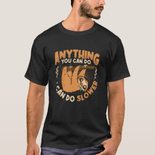 Alles, was Sie tun können, kann ich langsamere Laz T-Shirt