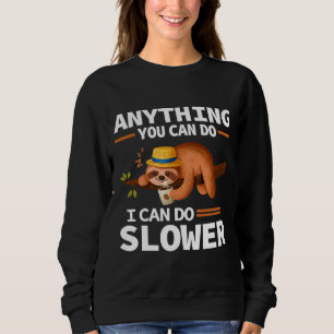 Alles, was Sie tun können, kann ich langsamere, le Sweatshirt