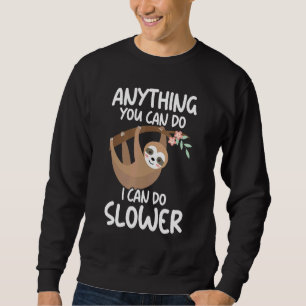 Alles, was Sie tun können, kann ich langsamere, le Sweatshirt