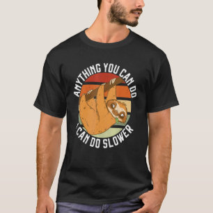 Alles, was Sie tun können, kann ich langsamere, le T-Shirt