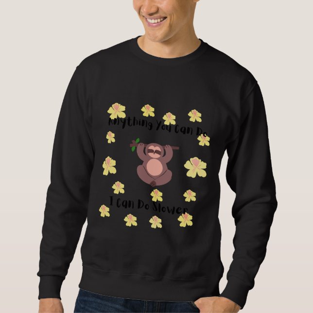 Alles, was Sie tun können, kann ich langsamere Sei Sweatshirt (Vorderseite)