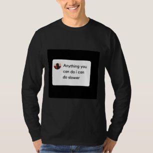Alles, was Sie tun können, kann ich langsamere Slo T-Shirt