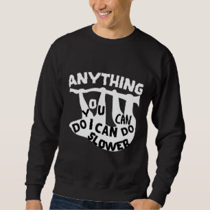 Alles, was Sie tun können, kann ich langsamere Son Sweatshirt