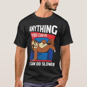 Alles, was Sie tun können, kann ich langsamere Zei T-Shirt
