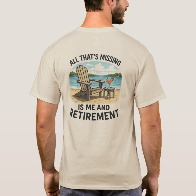 "Alles, was Vermisst ist, ist ME and Retirement" T T-Shirt (Rückseite)