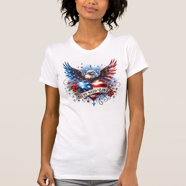 Alles, was wir brauchen, ist Liebe Patriotischer A T-Shirt (Vorderseite)