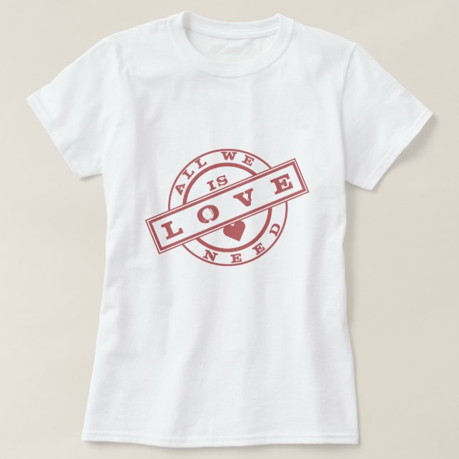 Alles, was wir brauchen, ist Liebe T - Shirt Brief (Design vorne)