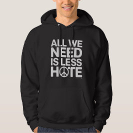 'ALLES WAS WIR BRAUCHEN IST WENIGER HASS' T-Shirt Hoodie