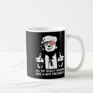 Alles was wir brauchten war ein neuer Präsident Fi Kaffeetasse