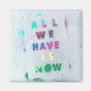 Alles was wir haben ist jetzt magnet