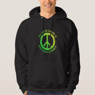 Alles, was wir Sprichwort sind, ist, Frieden zu sc Hoodie