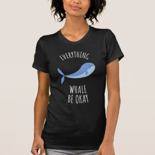 Alles Whale ist in Ordnung T-Shirt
