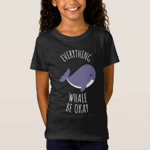 Alles Whale ist in Ordnung T-Shirt