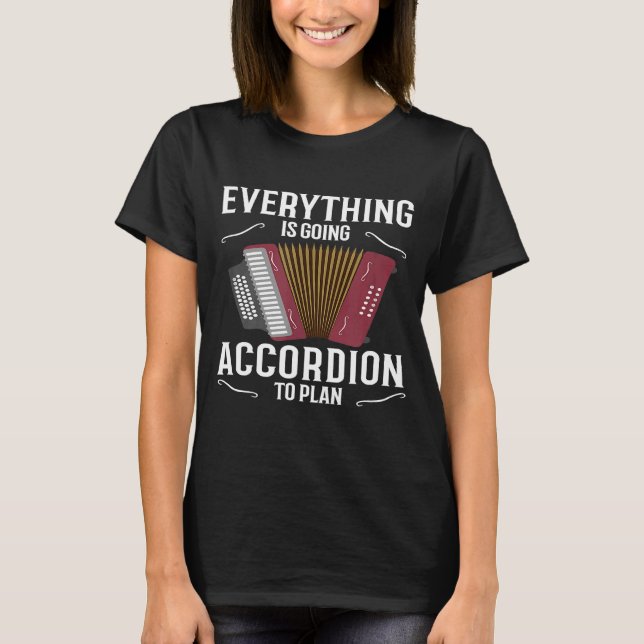 Alles wird begleitet werden, um Accordion zu plane T-Shirt (Vorderseite)