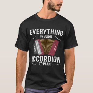 Alles wird begleitet werden, um Accordion zu plane T-Shirt