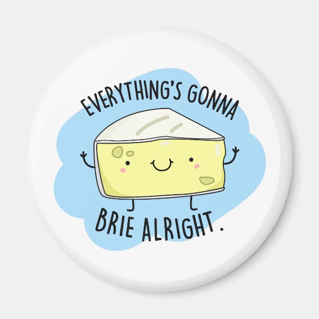 Alles wird Brie Alright Funny Cheese Pun Magnet (Vorne)