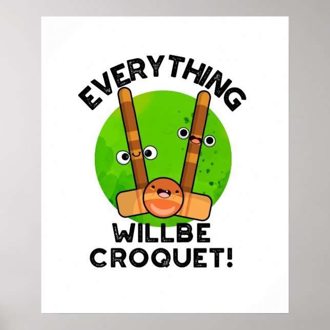 Alles wird Croquet-Sport-Pun Poster (Vorne)