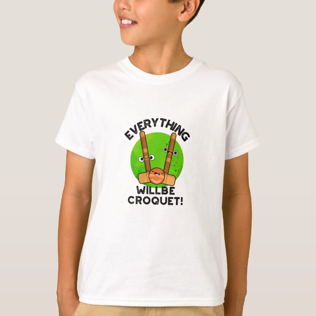 Alles wird Croquet-Sport-Pun T-Shirt (Vorderseite)