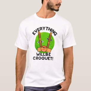 Alles wird Croquet-Sport-Pun T-Shirt