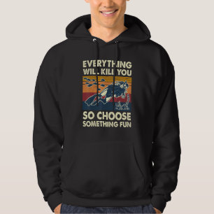 Alles wird dich töten, also wähle etwas Lustiges S Hoodie