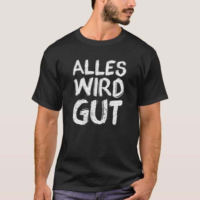 Alles wird eine gute Redewendungen für positive Di T-Shirt (Vorderseite)