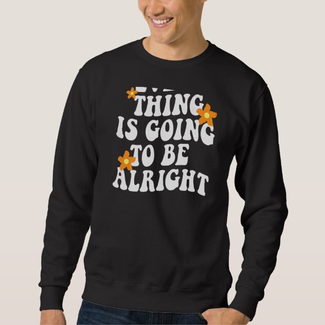 Alles wird in Ordnung ästhetische Trendsetter sein Sweatshirt (Vorderseite)