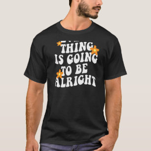 Alles wird in Ordnung ästhetische Trendsetter sein T-Shirt