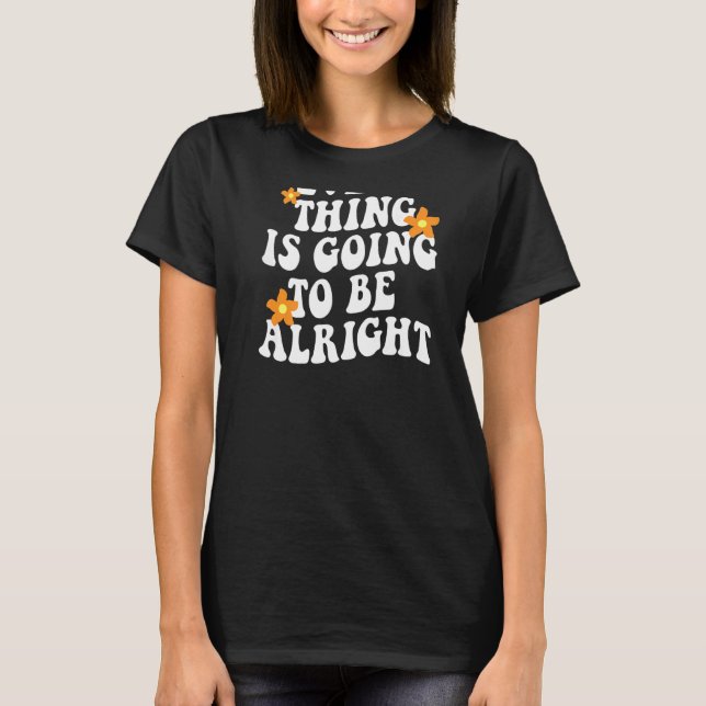 Alles wird in Ordnung ästhetische Trendsetter sein T-Shirt (Vorderseite)