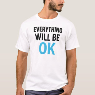 Alles wird in Ordnung sein Design T-Shirt