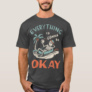 Alles wird in Ordnung sein Skelett Sommerferien T-Shirt