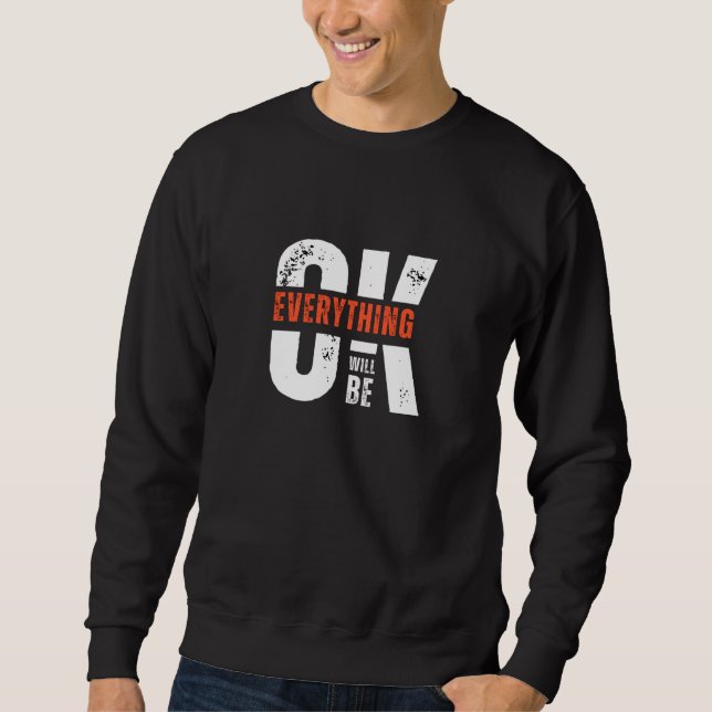 Alles wird in Ordnung sein Sweatshirt (Vorderseite)