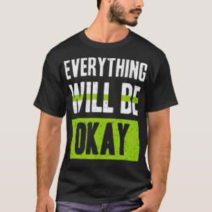 Alles wird in Ordnung sein T-Shirt