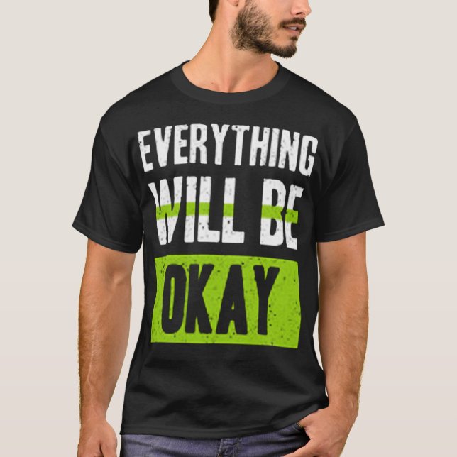 Alles wird in Ordnung sein T-Shirt (Vorderseite)