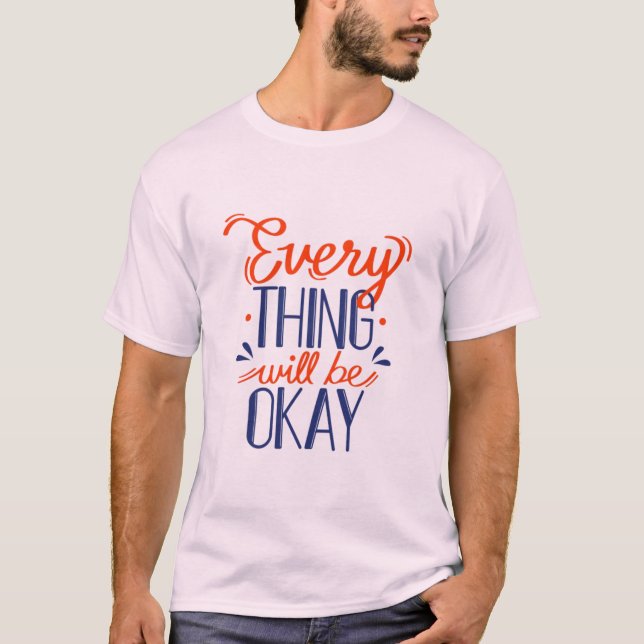 Alles wird in Ordnung sein T-Shirt (Vorderseite)