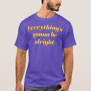 Alles wird in Ordnung sein T-Shirt