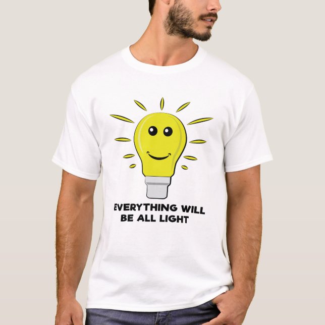 Alles wird leicht sein - ein lustiger Bulb Puff T-Shirt (Vorderseite)