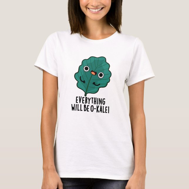 Alles wird O-kale Funny Veggie Pun T-Shirt (Vorderseite)