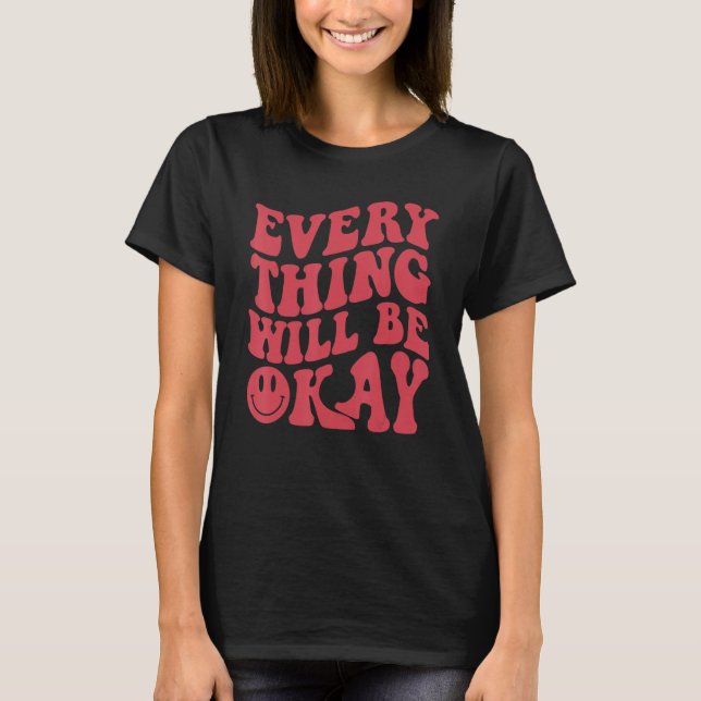Alles wird okay sein positives Zitat Blumen Gesich T-Shirt (Vorderseite)