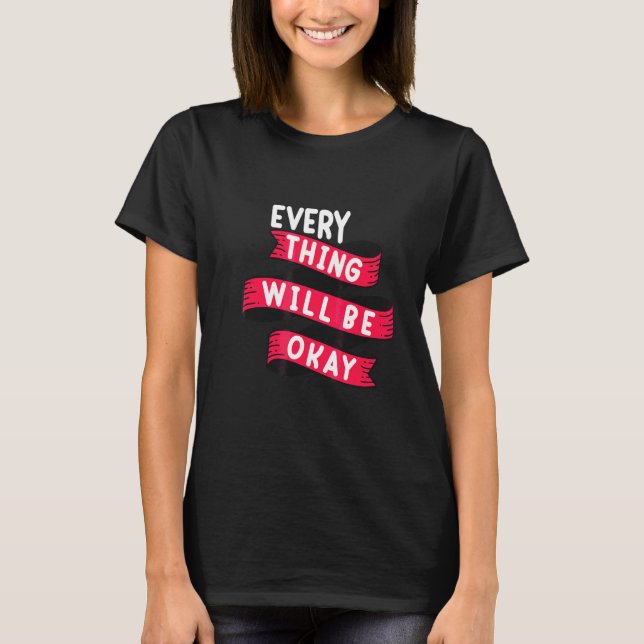 Alles wird okay sein positives Zitat Blumen Gesich T-Shirt (Vorderseite)