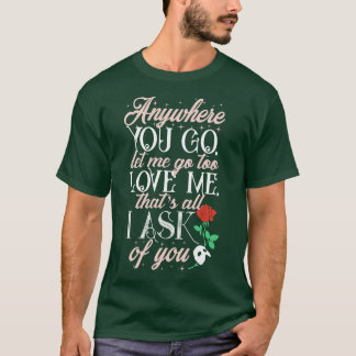 Alles, wohin Sie gehen T-Shirt