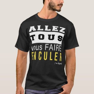 Allez tous vaire enculer Classic T Shirt